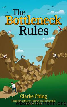 The Bottleneck Rules: How to Get More Done (When Working Harder isn't Working) by Clarke Ching