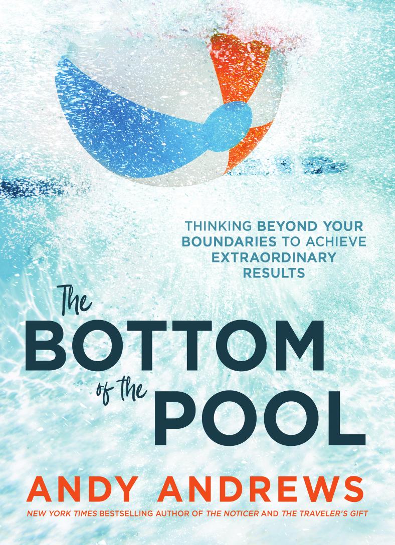 The Bottom of the Pool: Thinking Beyond Your Boundaries to Achieve Extraordinary Results by Andy Andrews