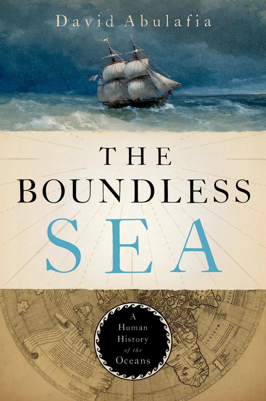 The Boundless Sea: A Human History of the Oceans by David Abulafia