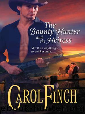 The Bounty Hunter and the Heiress by Carol Finch