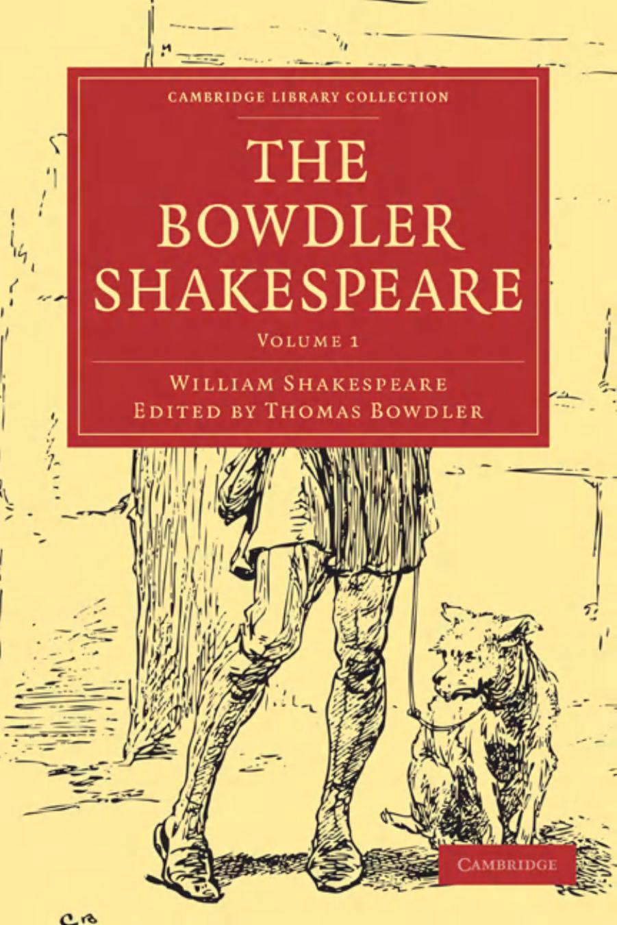 The Bowdler Shakespeare, Volume 1: In Six Volumes; In which Nothing Is Added to the Original Text; but those Words and Expressions Are Omitted which Cannot with Propriety Be Read Aloud in a Family by William Shakespeare Thomas Bowdler (editor)