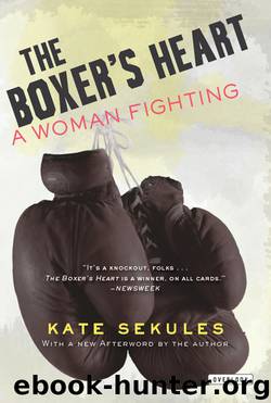 The Boxer's Heart: A Woman Fighting by Kate Sekules