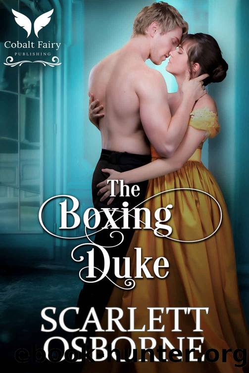 The Boxing Duke: A Steamy Historical Regency Romance Novel by Scarlett Osborne