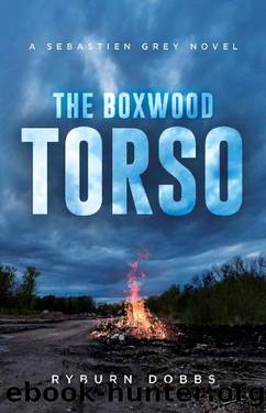 The Boxwood Torso: A Sebastien Grey Novel (The Sebastien Grey Novels Book 2) by Ryburn Dobbs