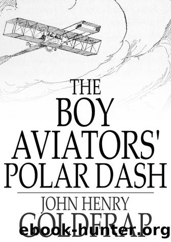 The Boy Aviators' Polar Dash by John Henry Goldfrap