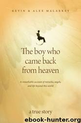 The Boy Who Came Back from Heaven: A Remarkable Account of Miracles, Angels, and Life Beyond This World by Kevin Malarkey & Alex Malarkey