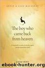 The Boy Who Came Back from Heaven: A Remarkable Account of Miracles, Angels, and Life Beyond This World by Kevin Malarkey; Alex Malarkey