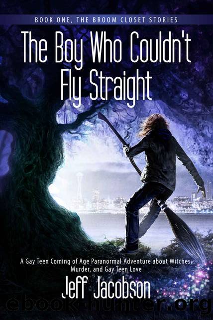 The Boy Who Couldn't Fly Straight: A Gay Teen Coming of Age Paranormal Adventure about Witches, Murder, and Gay Teen Love (Book 1, The Broom Closet Stories) by Jeff Jacobson