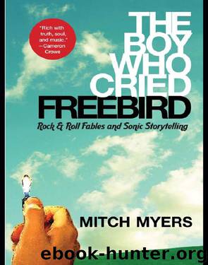 The Boy Who Cried Freebird by Mitch Myers