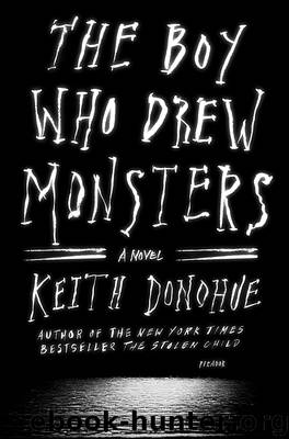 The Boy Who Drew Monsters: A Novel by Keith Donohue