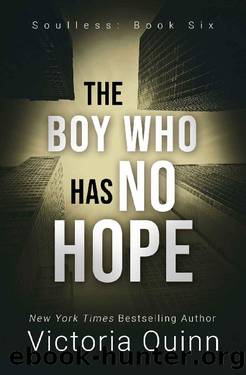 The Boy Who Has No Hope (Soulless Book 6) by Victoria Quinn