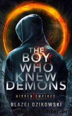 The Boy Who Knew Demons (Hidden Empires Book 1) by Blazej Dzikowski