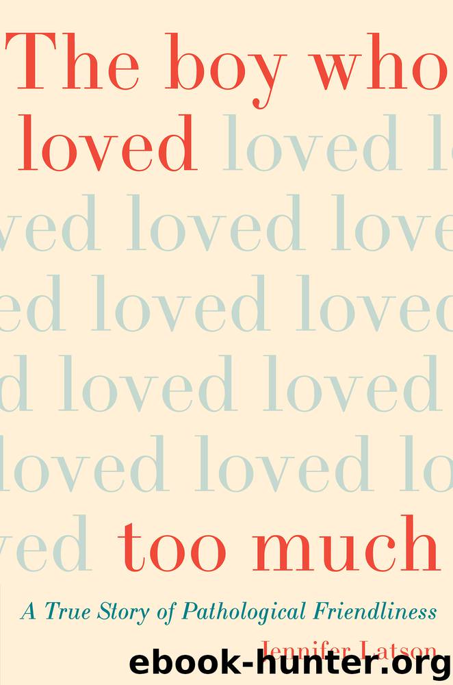 The Boy Who Loved Too Much by Jennifer Latson