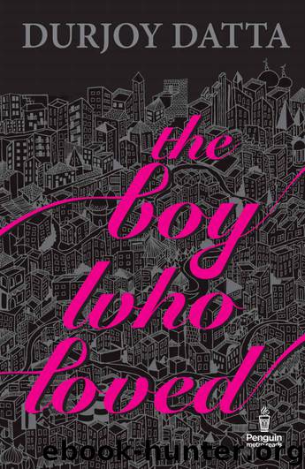 The Boy Who Loved by Durjoy Datta