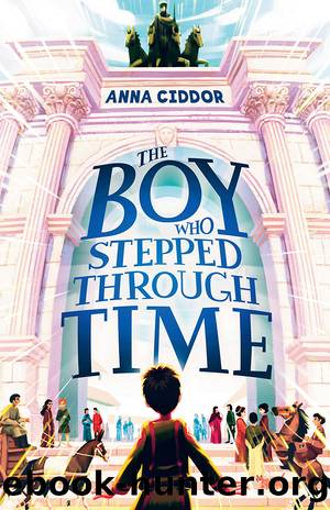 The Boy Who Stepped Through Time by Anna Ciddor