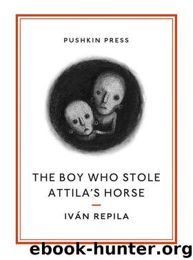 The Boy Who Stole Attila's Horse by Ivan Repila