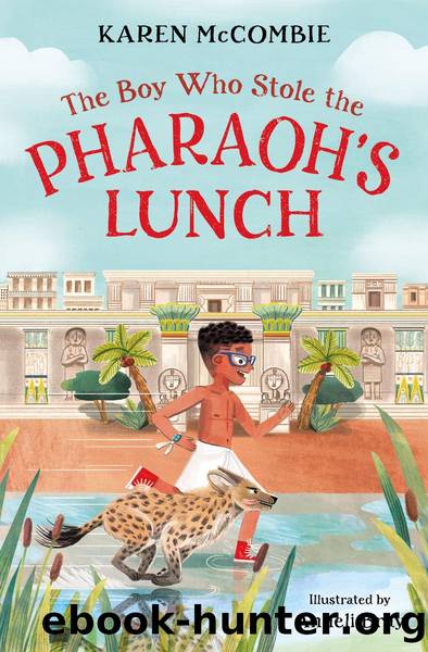 The Boy Who Stole the Pharaoh's Lunch by Karen McCombie