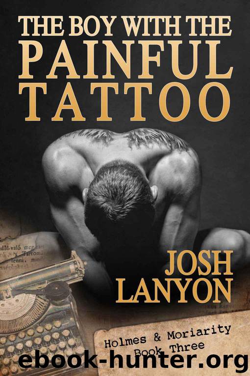 The Boy With The Painful Tattoo: Holmes & Moriarity 3 by Josh Lanyon