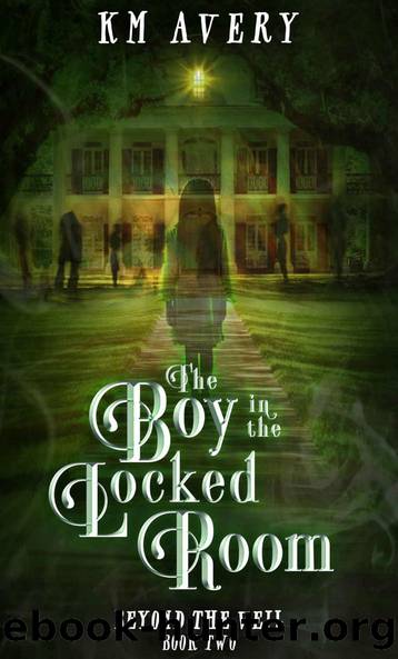 The Boy in the Locked Room (Beyond the Veil Book 2) by KM Avery
