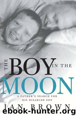 The Boy in the Moon: A Father's Search for His Disabled Son by Ian Brown