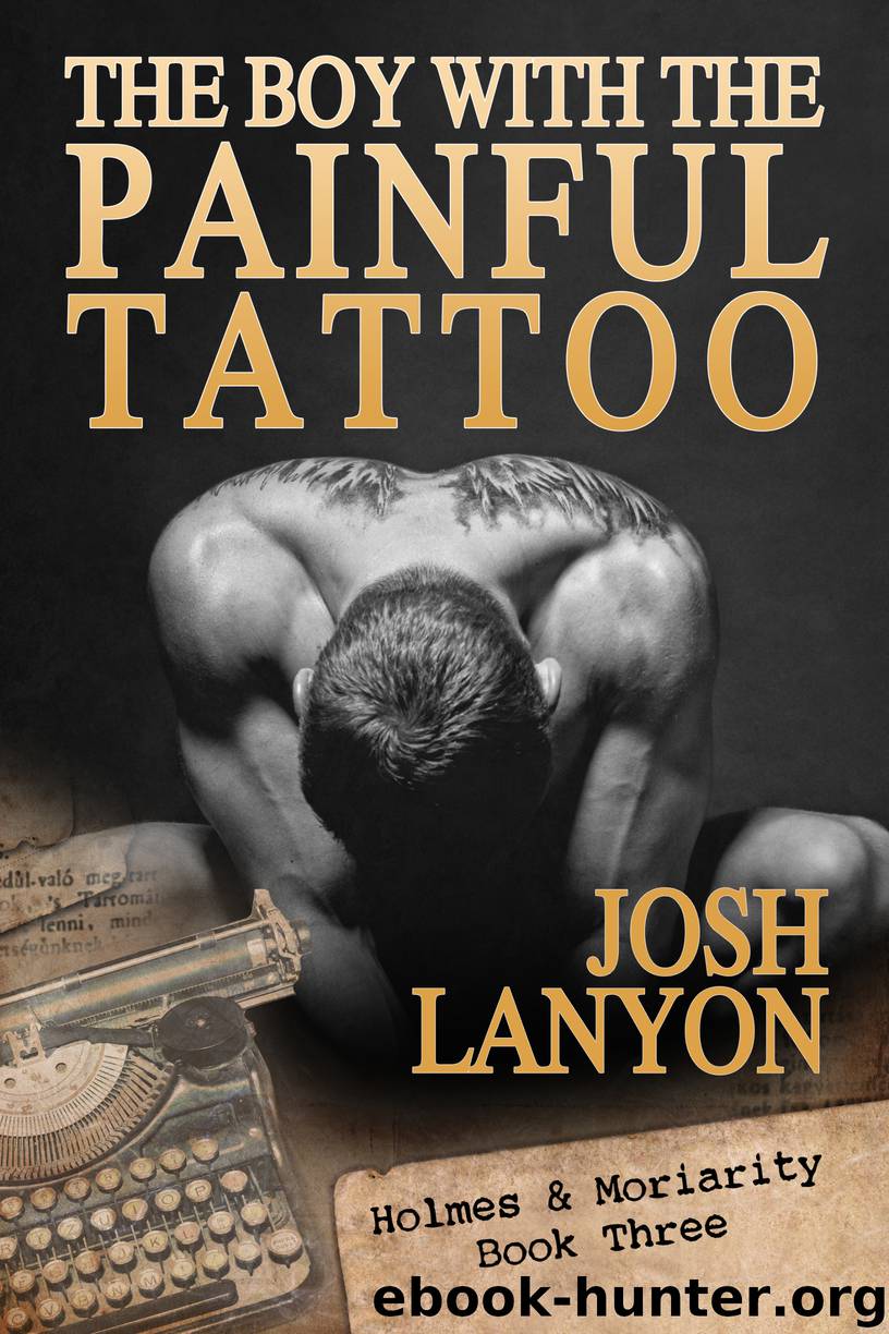 The Boy with the Painful Tattoo (Holmes & Moriarity 3) by Josh Lanyon