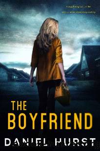 The Boyfriend: A psychological thriller with a nerve shredding ending by Daniel Hurst
