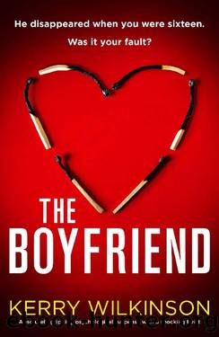 The Boyfriend: Absolutely gripping psychological suspense with a shocking twist by Kerry Wilkinson
