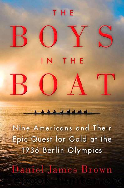 The Boys In The Boat- Nine Americans And Their Epic Quest For Gold At The 1936 Berlin Olympics (v5.0) by Daniel James Brown