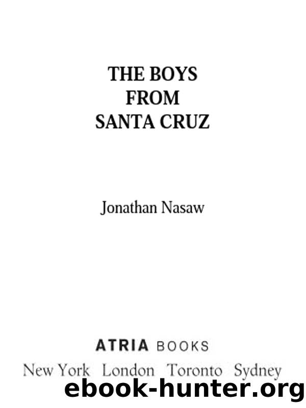 The Boys from Santa Cruz by Jonathan Nasaw