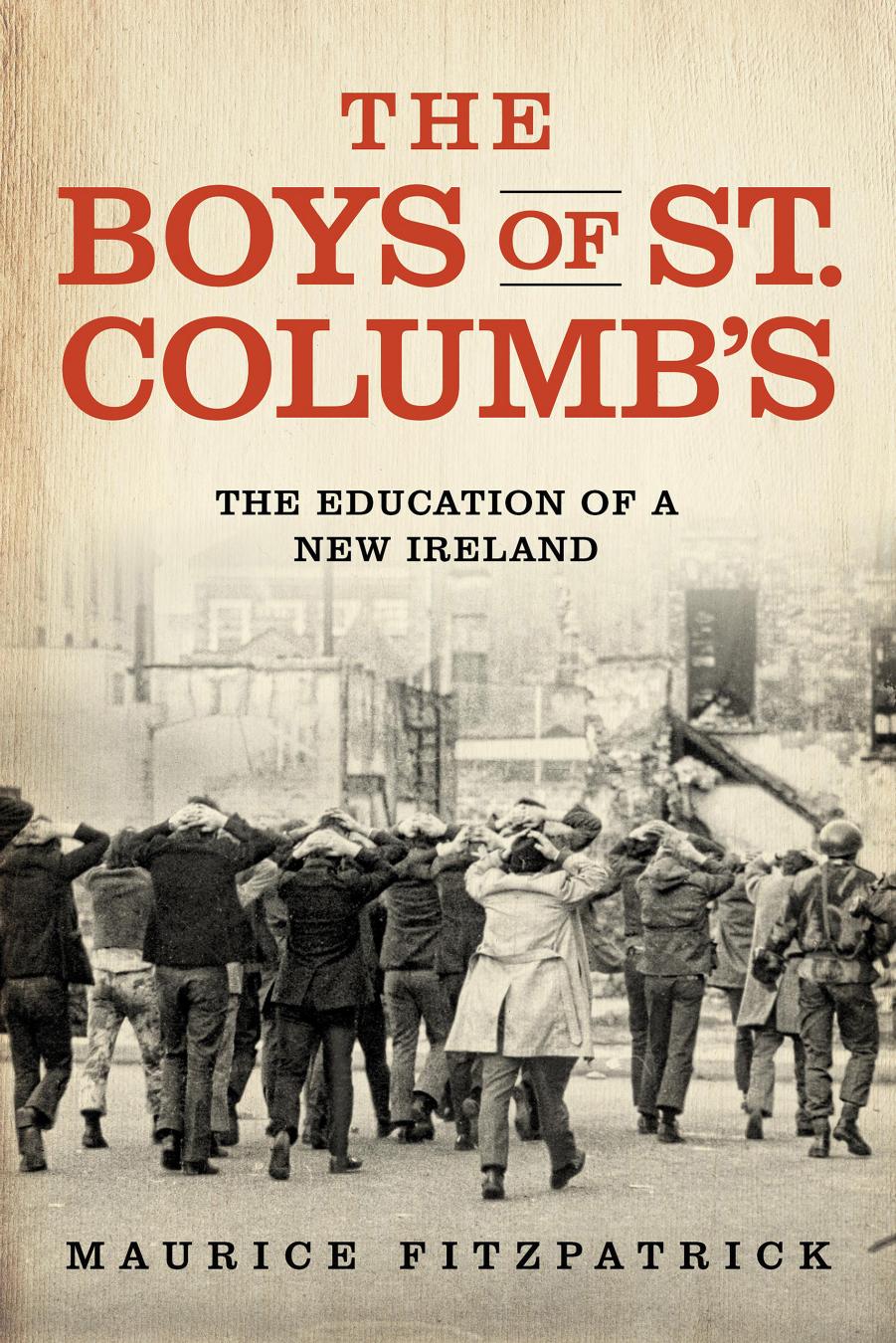 The Boys of St. Columb's: The Education of a New Ireland by Maurice Fitzpatrick