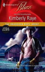 The Braddock Boys: Brent (LFB5) by Raye Kimberly