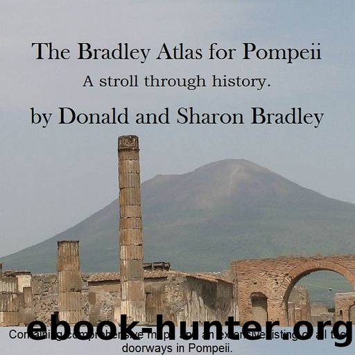 The Bradley Atlas for Pompeii: A stroll through history. by Donald Bradley & Sharon Bradley