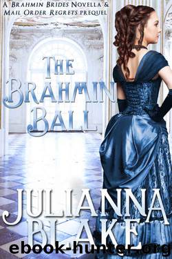 The Brahmin Ball (A Sweet Historical Romance Novella) (Brahmin Brides Book 1) by Julianna Blake