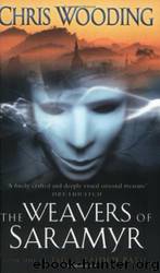 The Braided Path #01 - The Weavers of Saramyr by Chris Wooding