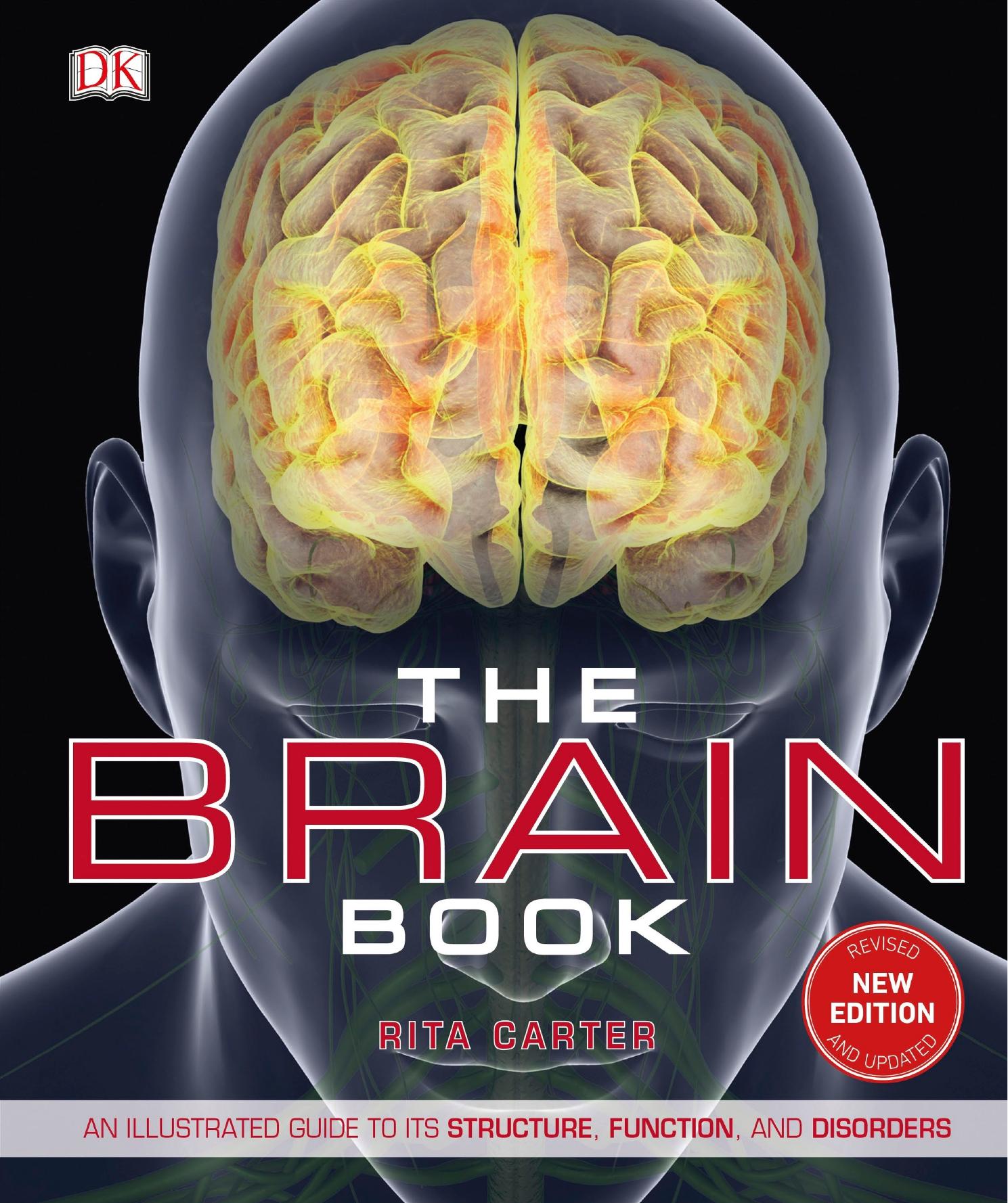 The Brain Book: An Illustrated Guide to its Structure, Functions, and Disorders by Rita Carter