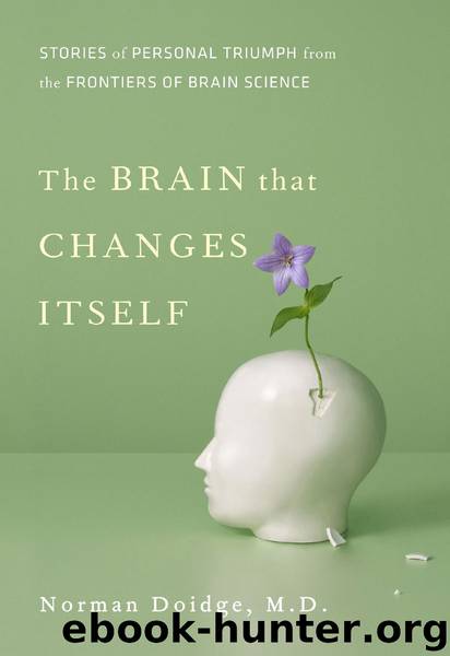 The Brain That Changes Itself: Stories of Personal Triumph from the Frontiers of Brain Science by Doidge Norman