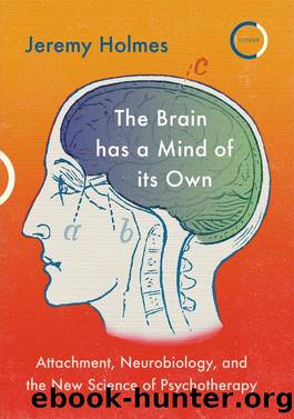 The Brain has a Mind of its Own by Holmes Jeremy;