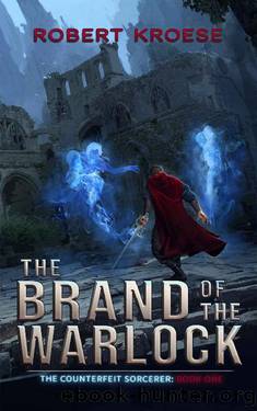 The Brand of the Warlock (The Counterfeit Sorcerer Book 1) by Robert Kroese
