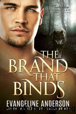 The Brand that Binds: Book 2 in the Forbidden Omegaverse series by Evangeline Anderson