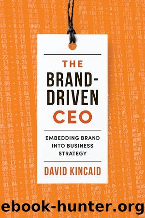 The Brand-Driven CEO by David Kincaid