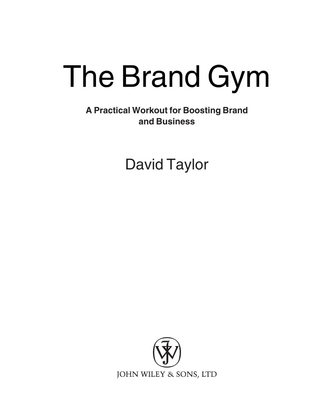The Brandgym: A Practical Workout for Boosting Brand and Business by David Taylor