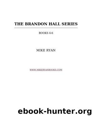 The Brandon Hall Series: Books 4-6 by Mike Ryan
