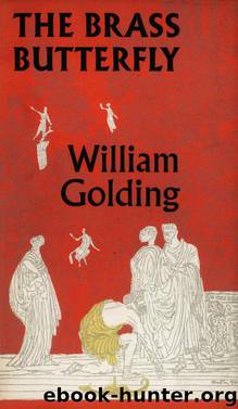 The Brass Butterfly by William Golding
