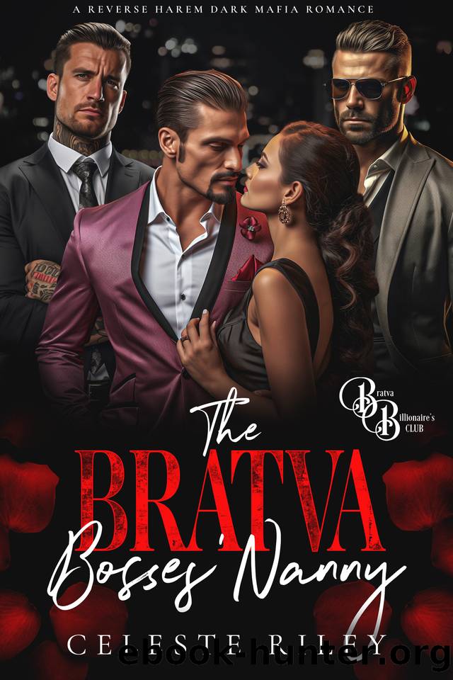 The Bratva Bossesâ Nanny: A Reverse Harem Dark Mafia Romance (The Bratva Billionairesâ Club Book 1) by Celeste Riley