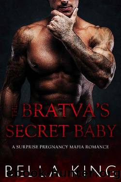 The Bratva's Secret Baby: A Secret Baby Mafia Romance by Bella King