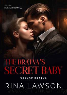 The Bratva's Secret Baby: Age Gap Dark Mafia Romance (VARKOV BRATVA Book 2) by Rina Lawson
