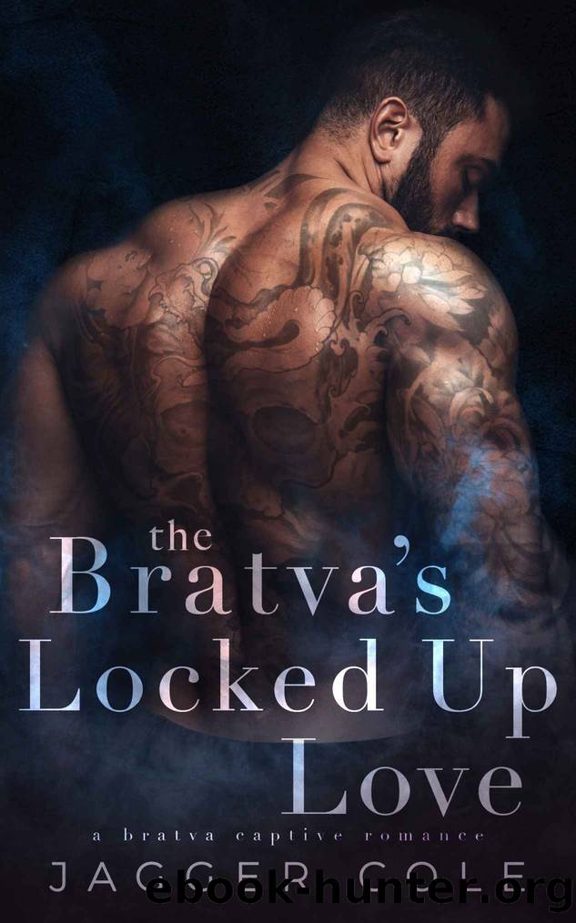 The Bratvaâs Locked Up Love: A Bratva Captive Romance by Cole Jagger