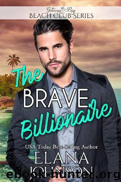 The Brave Billionaire (Clean Billionaire Beach Club Romance Book 11) by Elana Johnson & Bonnie R. Paulson & Getaway Bay