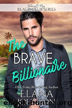 The Brave Billionaire by Elana Johnson & Bonnie R. Paulson & Getaway Bay