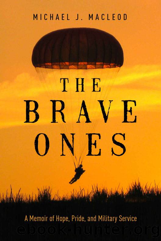 The Brave Ones: A Memoir of Hope, Pride and Military Service by Michael J. MacLeod